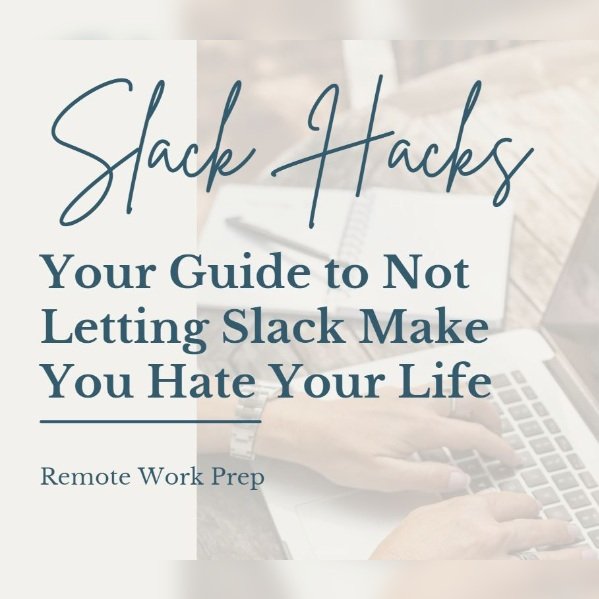 Slack Hacks: Your Guide to Not Letting Slack Make You Hate Your Life by Remote Work Prep
